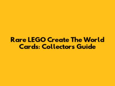 Rare LEGO Create The World Cards: Collectors Guide