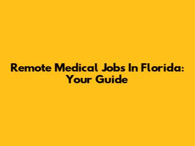 Remote Medical Jobs In Florida: Your Guide