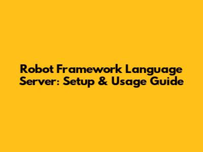 Robot Framework Language Server: Setup & Usage Guide