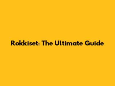Rokkiset: The Ultimate Guide