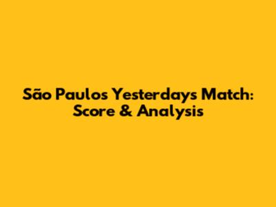 São Paulo's Yesterday's Match: Score & Analysis