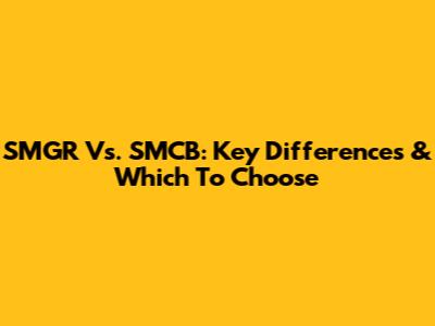 SMGR Vs. SMCB: Key Differences & Which To Choose
