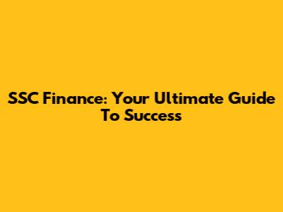 SSC Finance: Your Ultimate Guide To Success