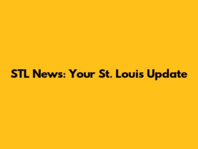 STL News: Your St. Louis Update