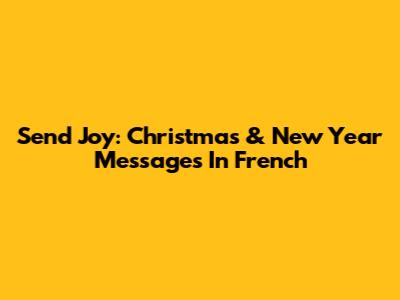 Send Joy: Christmas & New Year Messages In French