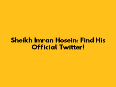 Sheikh Imran Hosein: Find His Official Twitter!
