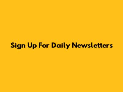 Sign Up For Daily Newsletters