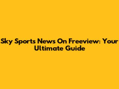 Sky Sports News On Freeview: Your Ultimate Guide