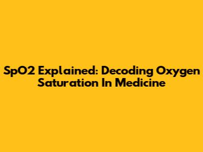 SpO2 Explained: Decoding Oxygen Saturation In Medicine