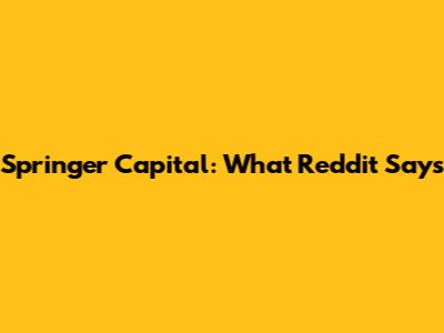 Springer Capital: What Reddit Says