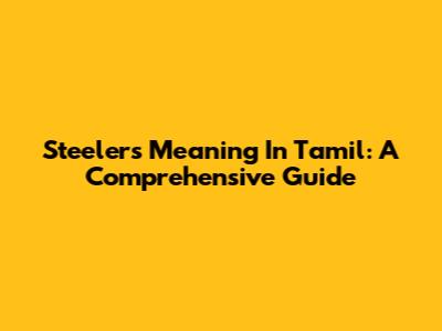 Steelers Meaning In Tamil: A Comprehensive Guide
