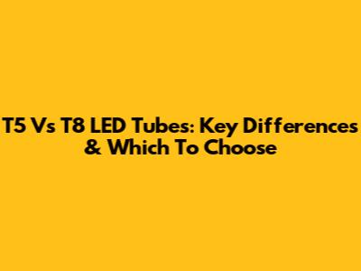 T5 Vs T8 LED Tubes: Key Differences & Which To Choose