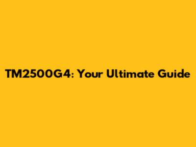 TM2500G4: Your Ultimate Guide