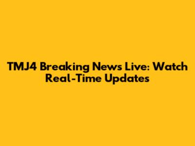 TMJ4 Breaking News Live: Watch Real-Time Updates