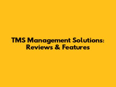 TMS Management Solutions: Reviews & Features