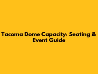 Tacoma Dome Capacity: Seating & Event Guide