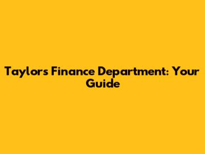 Taylor's Finance Department: Your Guide