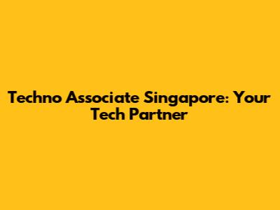 Techno Associate Singapore: Your Tech Partner