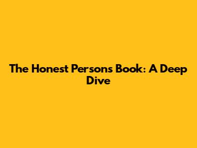 The Honest Person's Book: A Deep Dive