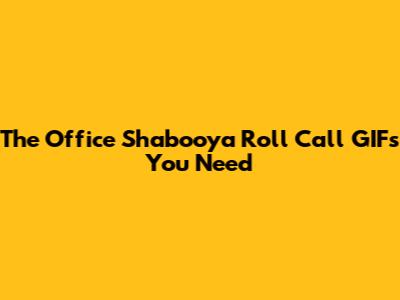 The Office Shabooya Roll Call GIFs You Need