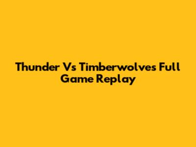 Thunder Vs Timberwolves Full Game Replay