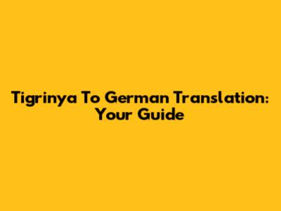 Tigrinya To German Translation: Your Guide