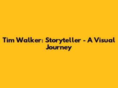 Tim Walker: Storyteller - A Visual Journey