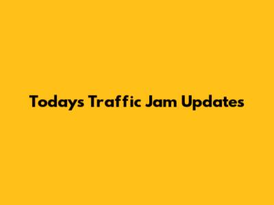 Today's Traffic Jam Updates