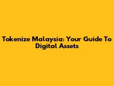 Tokenize Malaysia: Your Guide To Digital Assets