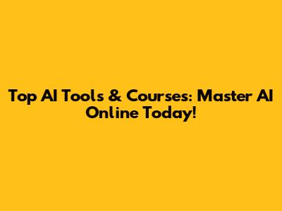 Top AI Tools & Courses: Master AI Online Today!