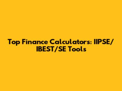 Top Finance Calculators: IIPSE/IBEST/SE Tools