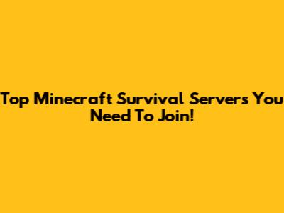 Top Minecraft Survival Servers You Need To Join!