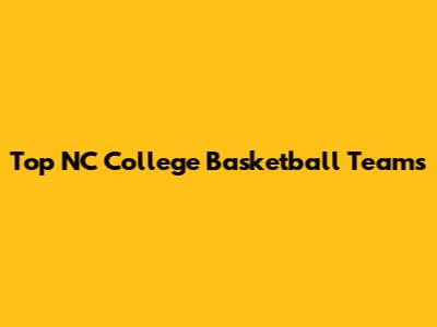 Top NC College Basketball Teams