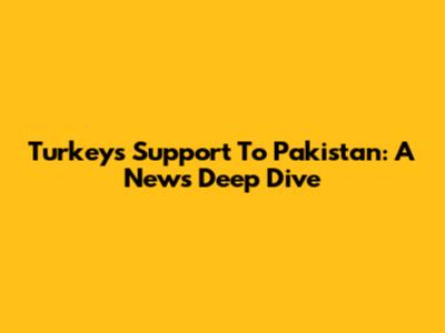 Turkey's Support To Pakistan: A News Deep Dive