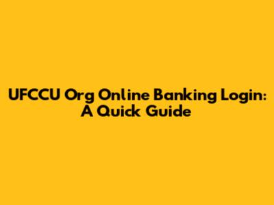 UFCCU Org Online Banking Login: A Quick Guide