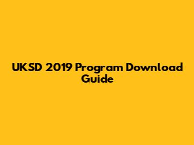 UKSD 2019 Program Download Guide