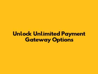 Unlock Unlimited Payment Gateway Options