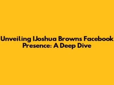 Unveiling IJoshua Brown's Facebook Presence: A Deep Dive