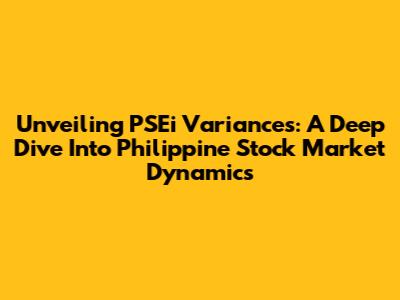 Unveiling PSEi Variances: A Deep Dive Into Philippine Stock Market Dynamics