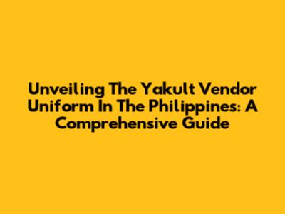 Unveiling The Yakult Vendor Uniform In The Philippines: A Comprehensive Guide