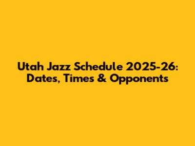 Utah Jazz Schedule 2025-26: Dates, Times & Opponents