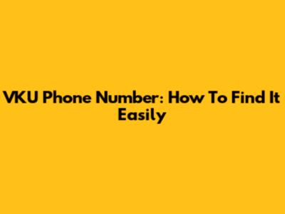 VKU Phone Number: How To Find It Easily