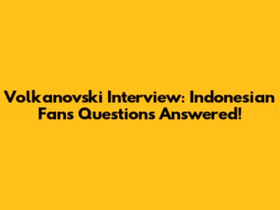 Volkanovski Interview: Indonesian Fans' Questions Answered!