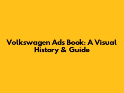 Volkswagen Ads Book: A Visual History & Guide