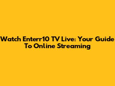 Watch Enterr10 TV Live: Your Guide To Online Streaming