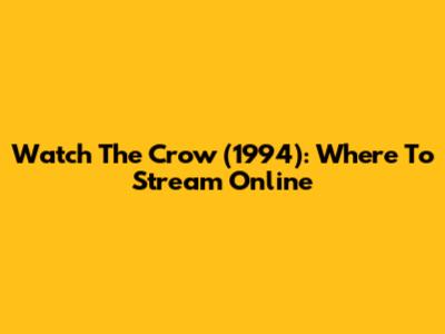 Watch The Crow (1994): Where To Stream Online