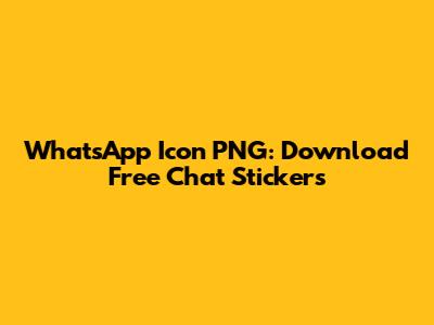 WhatsApp Icon PNG: Download Free Chat Stickers