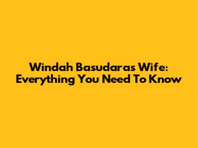 Windah Basudara's Wife: Everything You Need To Know