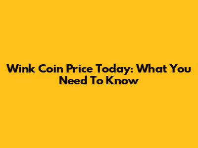 Wink Coin Price Today: What You Need To Know