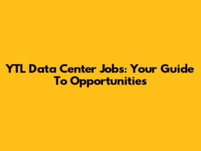 YTL Data Center Jobs: Your Guide To Opportunities